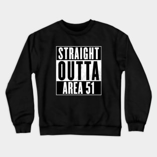 Straight Outta Area 51 Crewneck Sweatshirt